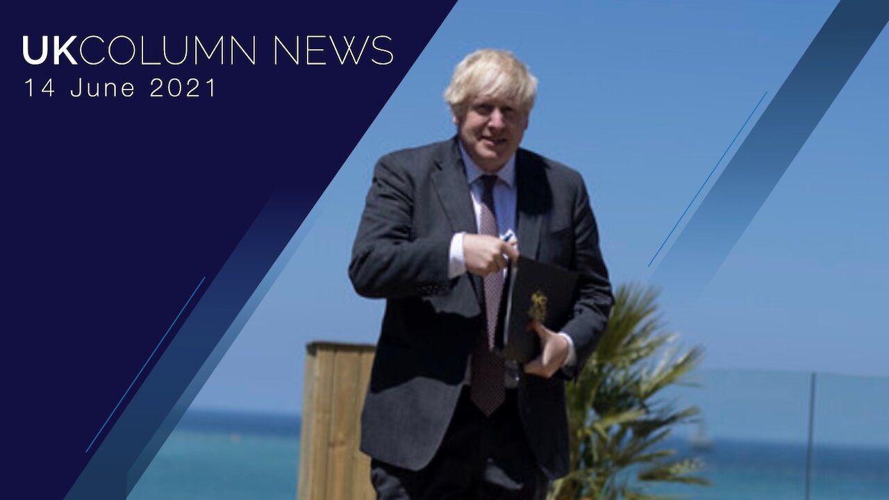 UK Column News - 14th June 2021