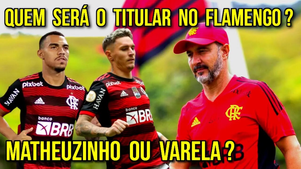 MATHEUZINHO OU VARELA? QUEM DEVE SER O TITULAR DO FLAMENGO? REFORÇO É NECESSÁRIO? - É TRETA!!!