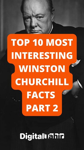 Top 10 Most Interesting Winston Churchill Facts Part 2