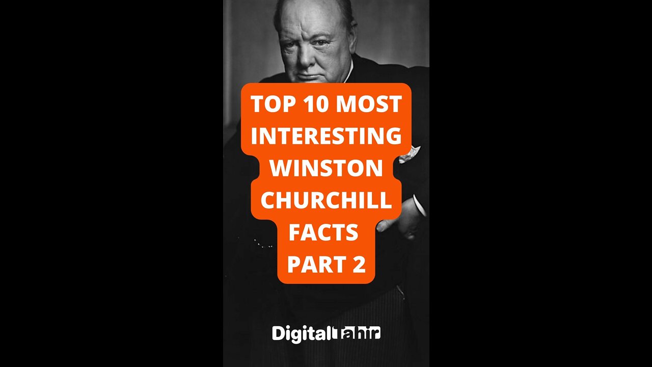 Top 10 Most Interesting Winston Churchill Facts Part 2