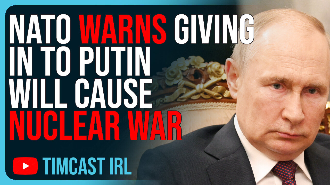 NATO WARNS Giving Into Putin Will Cause NUCLEAR WAR, Suggests WW3 Is Inevitable