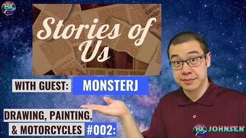 Stories of Us #002 Drawing, Painting, & Motorcycles w/ MonsterJ