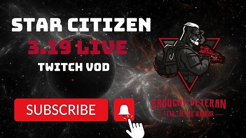 Grouchy Plays Star Citizen 3.19 Live