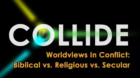 Collide: Worldviews in Conflict - Week 1