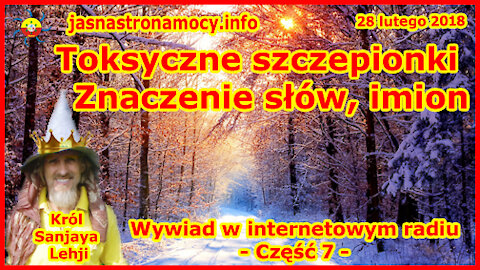 Toksyczne szczepionki Znaczenie słów, imion. Wywiad w radiu Część 7 www.jasnastronamocy.info