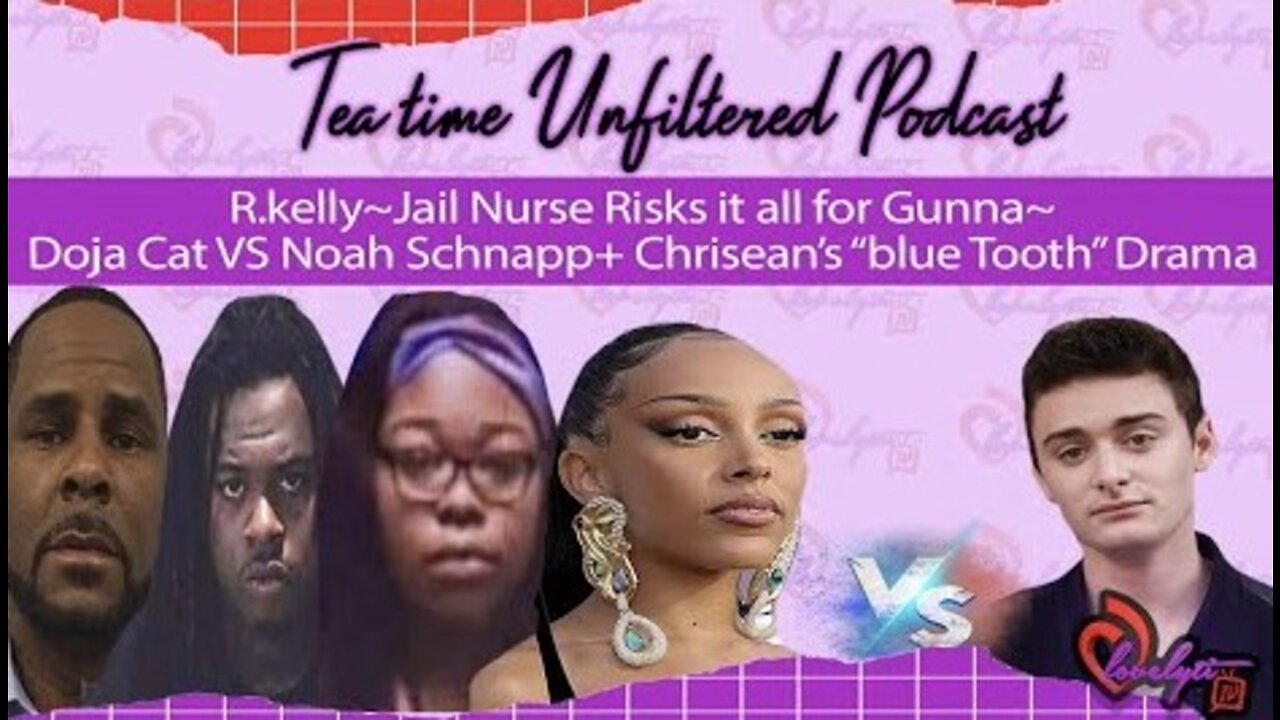 R.kelly~Jail Nurse Risks it all for Gunna~Doja Cat VS Noah Schnapp+ Chrisean’s “blue Tooth” Drama