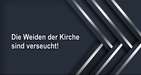 Die Weiden der Kirche sind verseucht!