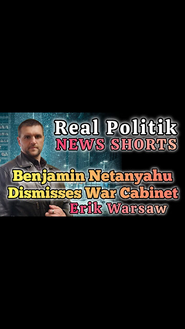 NEWS SHORTS: Bejamin Netanyahu Dismiss War Cabinet