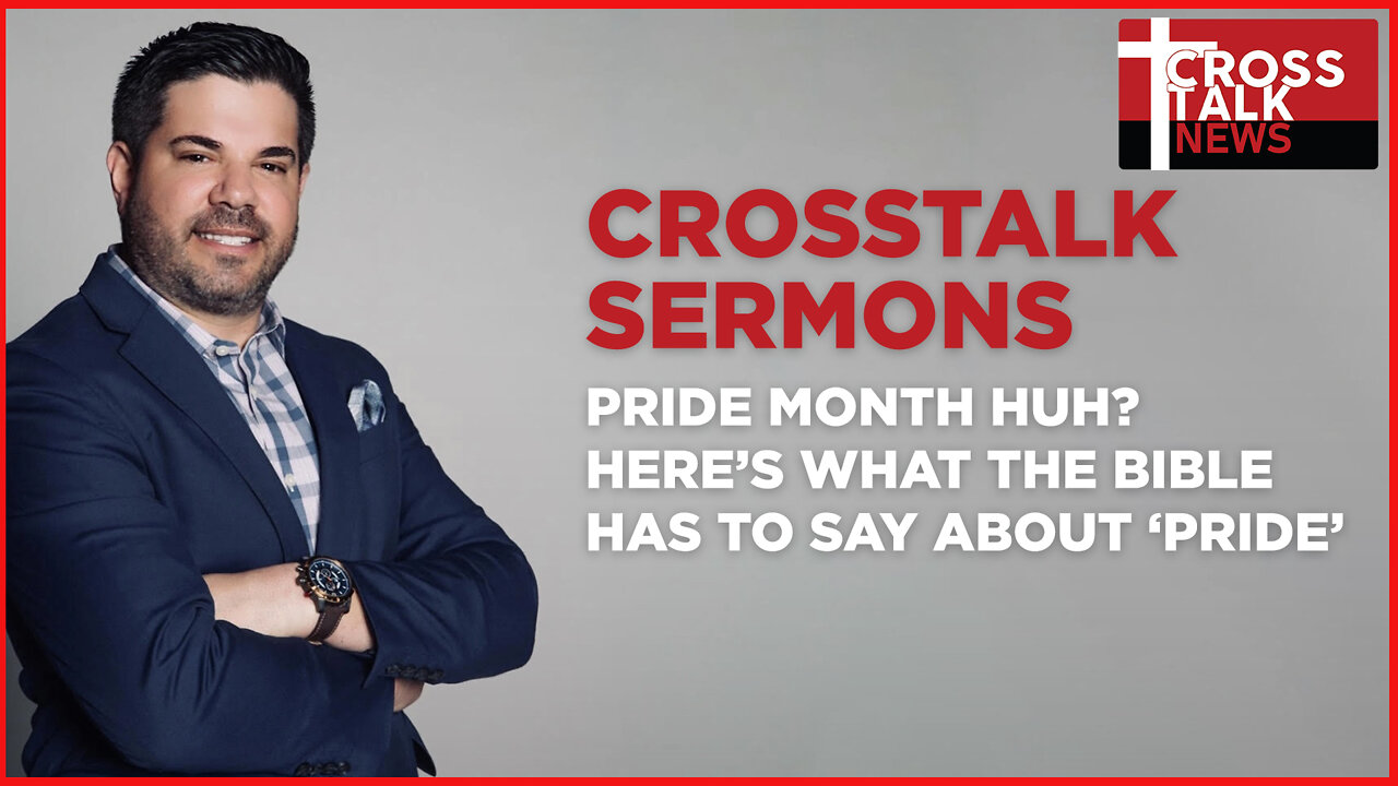 CrossTalk Sermons: Pride Month Huh? Here’s What the Bible Has to Say About ‘Pride’