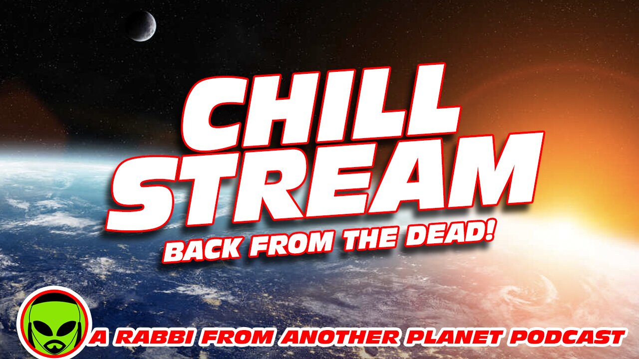 Chill Stream - BACK FROM THE DEAD!!!