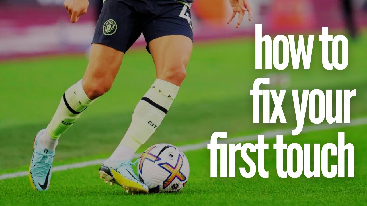 watch this if you're tired of having a bad first touch in soccer...