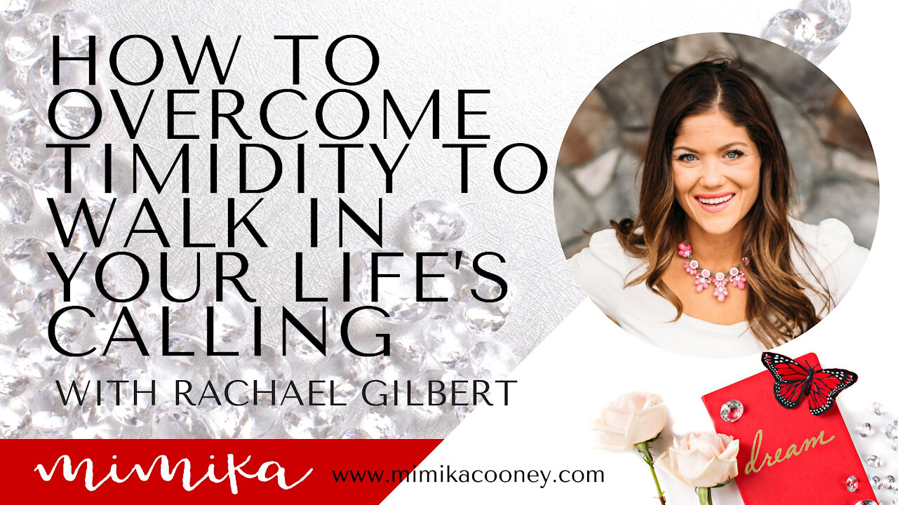 Overcoming Timidity to Walk into your Life’s Calling with Rachael Gilbert