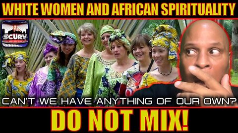 WHITE WOMEN AND AFRICAN SPIRITUALITY DO NOT MIX!