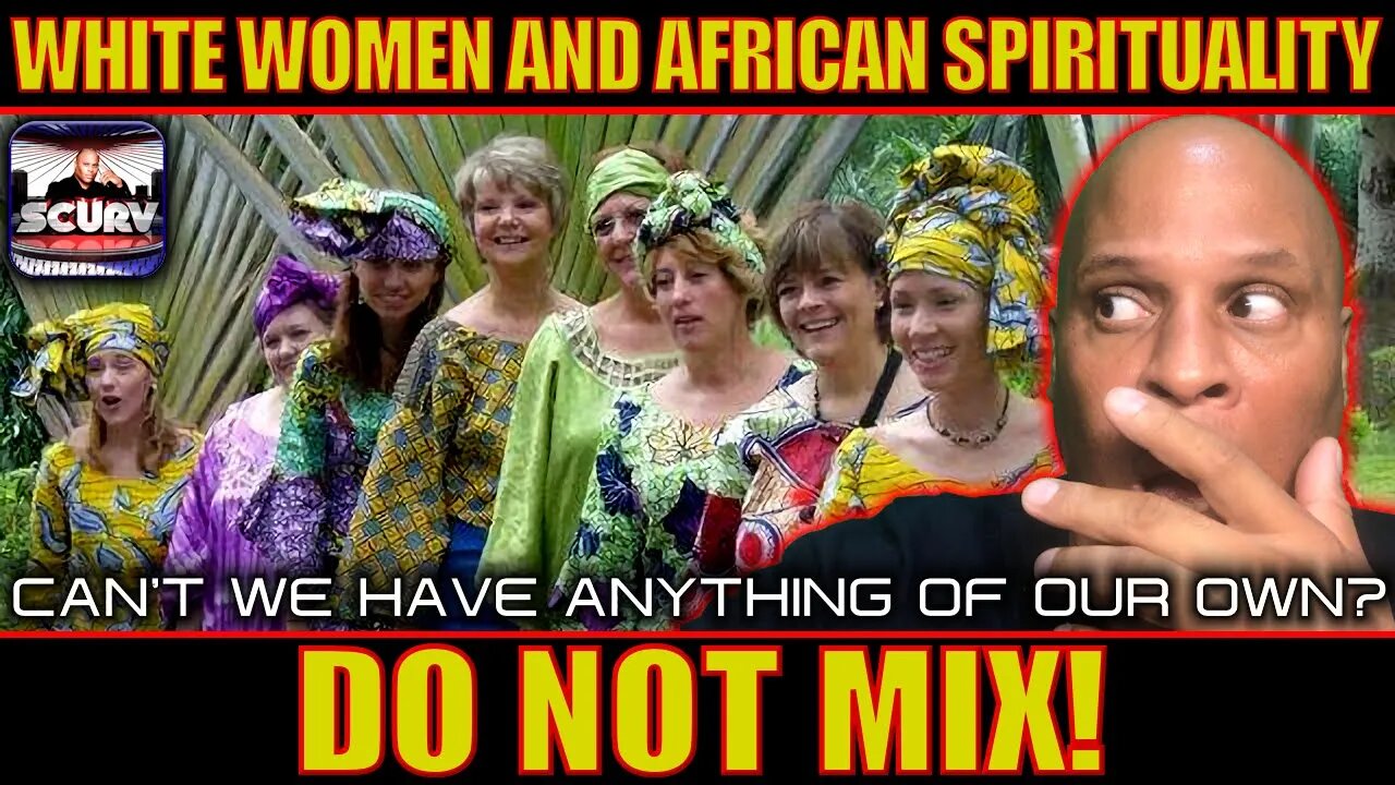 WHITE WOMEN AND AFRICAN SPIRITUALITY DO NOT MIX!