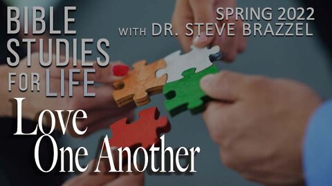 Bible Studies for Life - Spring 2022 - John 15 - Love one another