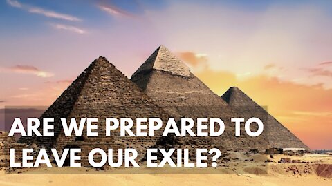 Are We Prepared To Leave Our Exile?