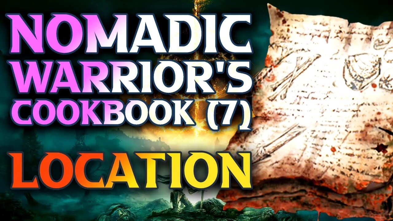 How To Get Nomadic Warrior's Cookbook 7 Elden Ring