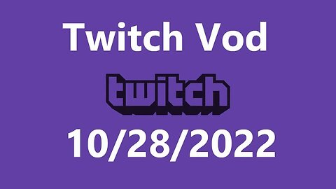 Twitch Vod 10282022