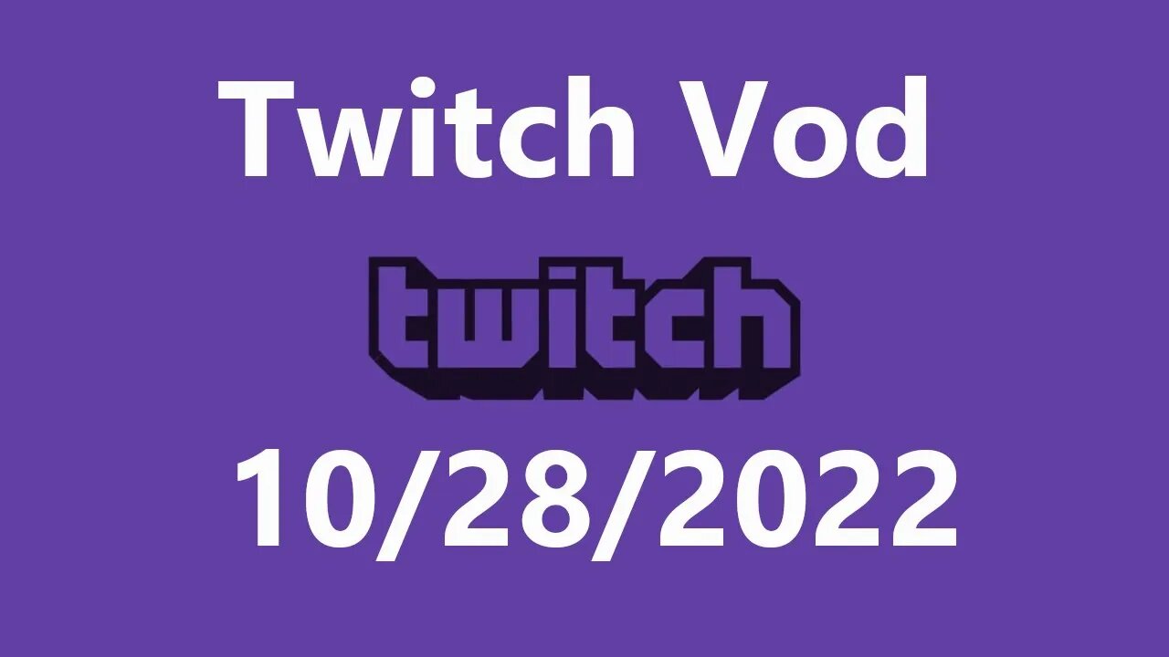 Twitch Vod 10282022