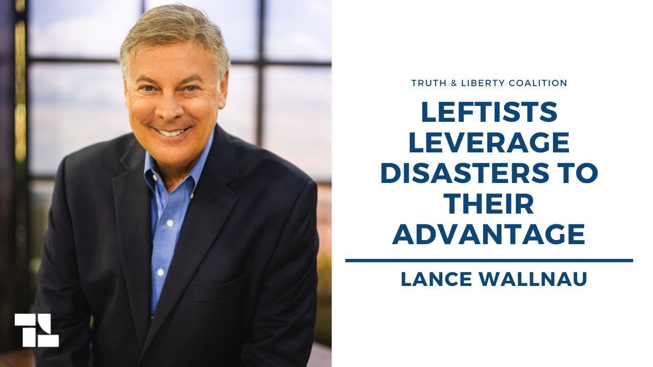 Lance Wallnau: Leftists Leverage Disasters To Their Advantage