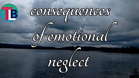 The consequences of emotional neglect