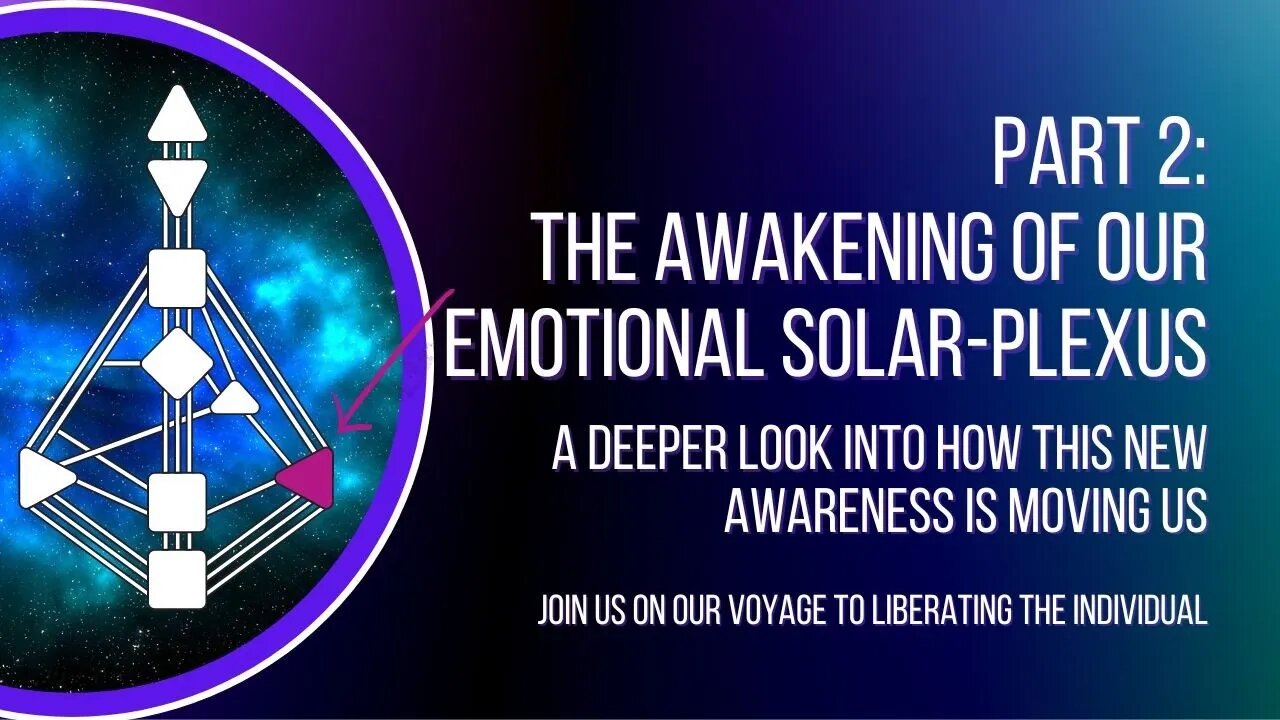 part 2: The Awakening of our Emotional Solar-Plexus