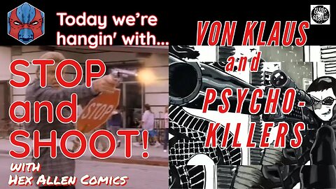 STOP and SHOOT (22) - PSYCHO-KILLERS with Von Klaus!!!