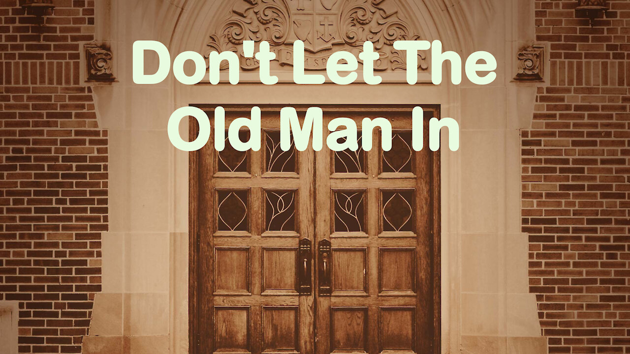 Don't Let the Old Man In