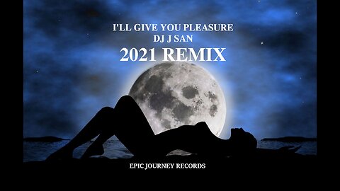 I'LL GIVE YOU PLEASURE - DJ J SAN 2021 REMIX