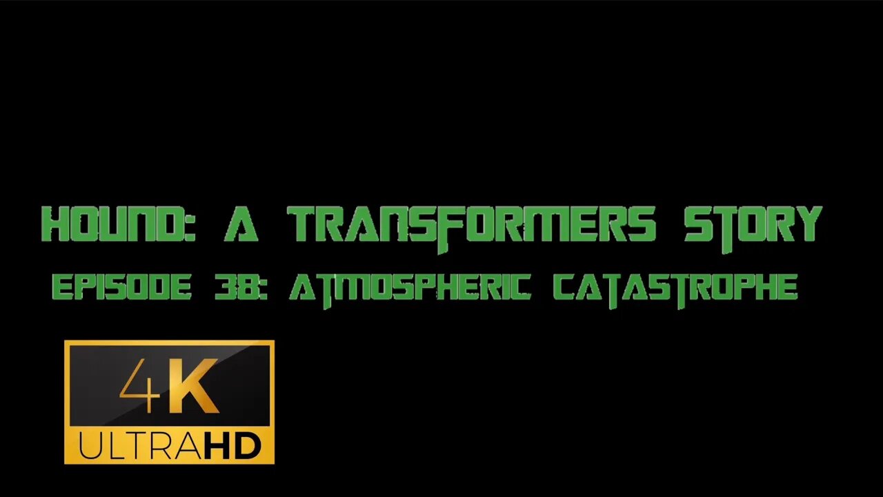 Hound: A Transformers Story Episode 38: Atmospheric Catastrophe