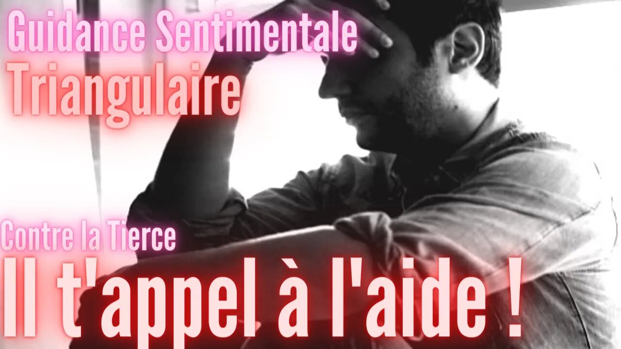 ⚠️ #Triangulaire ⚠️ Il T'APPEL A L'AIDE ! - #GuidanceTriangulaire