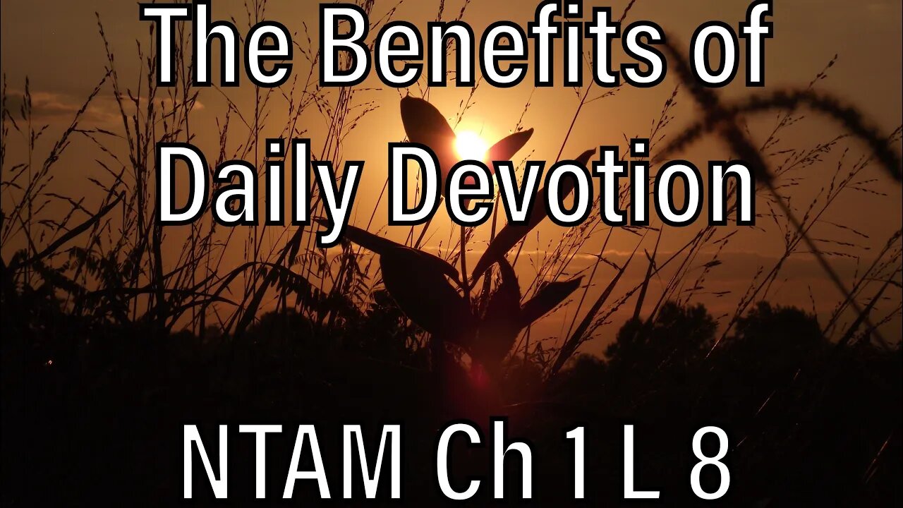 The Benefits Of Daily Devotion Pt. 1| NTAM | CH1 L8 | Addiction Ministry