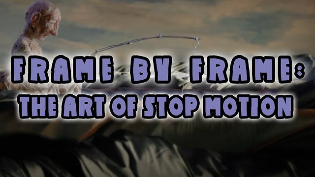 Frame By Frame: The Art of Stop Motion