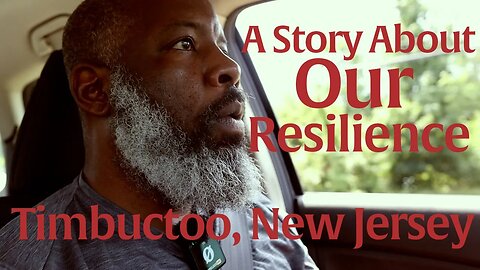 A Story About Our Resilience: Timbuctoo, New Jersey