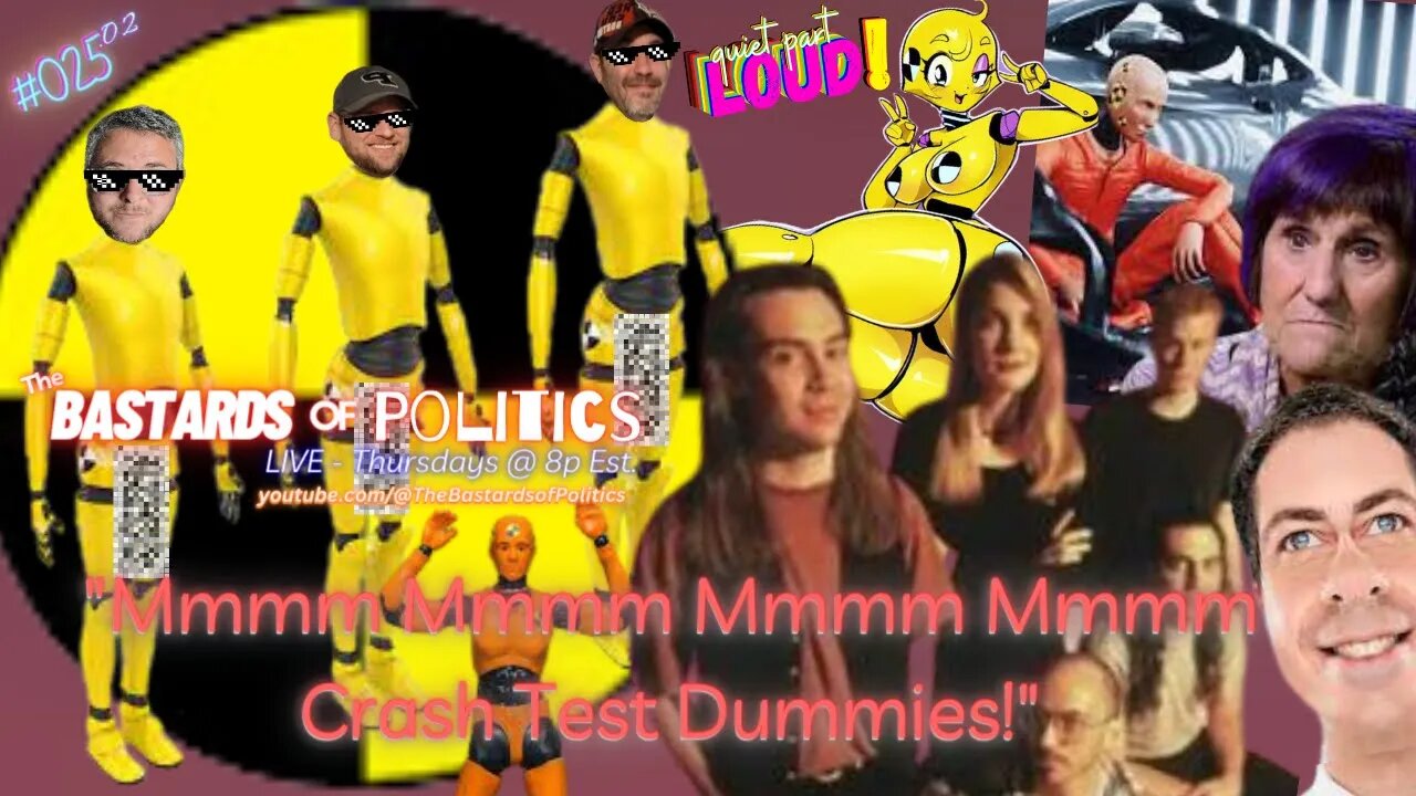 #025.02 | "Mmmm Mmmm Mmmm Mmmm! Crash Test Dummies!" | The Bastards of Politics