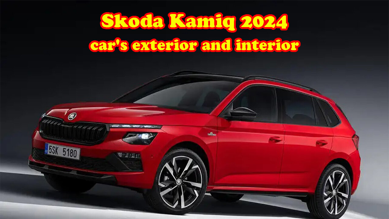 Skoda Kamiq 2024 car's exterior and interior