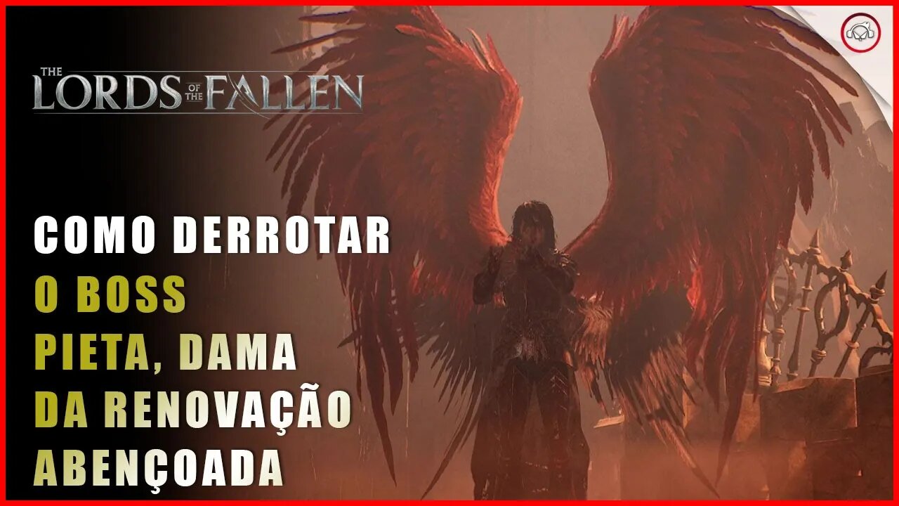 Lords of the Fallen, Como derrotar o Boss Pieta, Dama da Renovação Abençada | Super-Dica