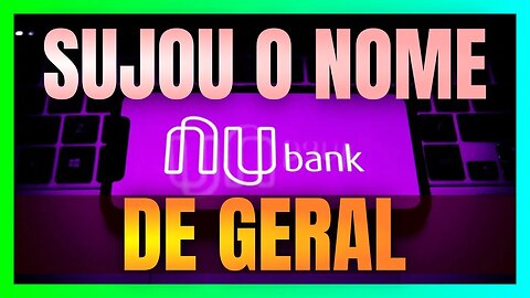 NUBANK é criticado por NEGATIVAR 1 MILHÃO de CALOTEIROS
