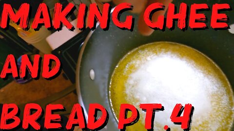 Lad From The Woods - Making Ghee And Bread Pt.4