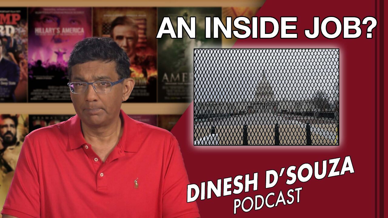 AN INSIDE JOB? Dinesh D’Souza Podcast Ep 113