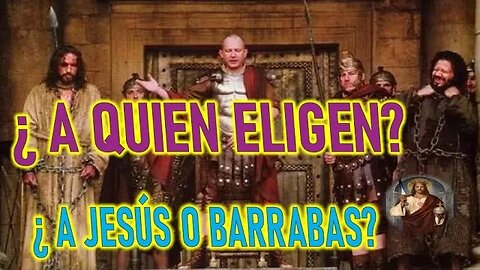 ¿A QUIEN ELIGEN? ¿ A JESÚS O A BARRABAS ? - MENSAJE DE JESUCRISTO REY A CATALINA RIVAS