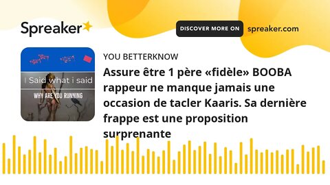 Assure être 1 père «fidèle» BOOBA rappeur ne manque jamais une occasion de tacler Kaaris. Sa dernièr