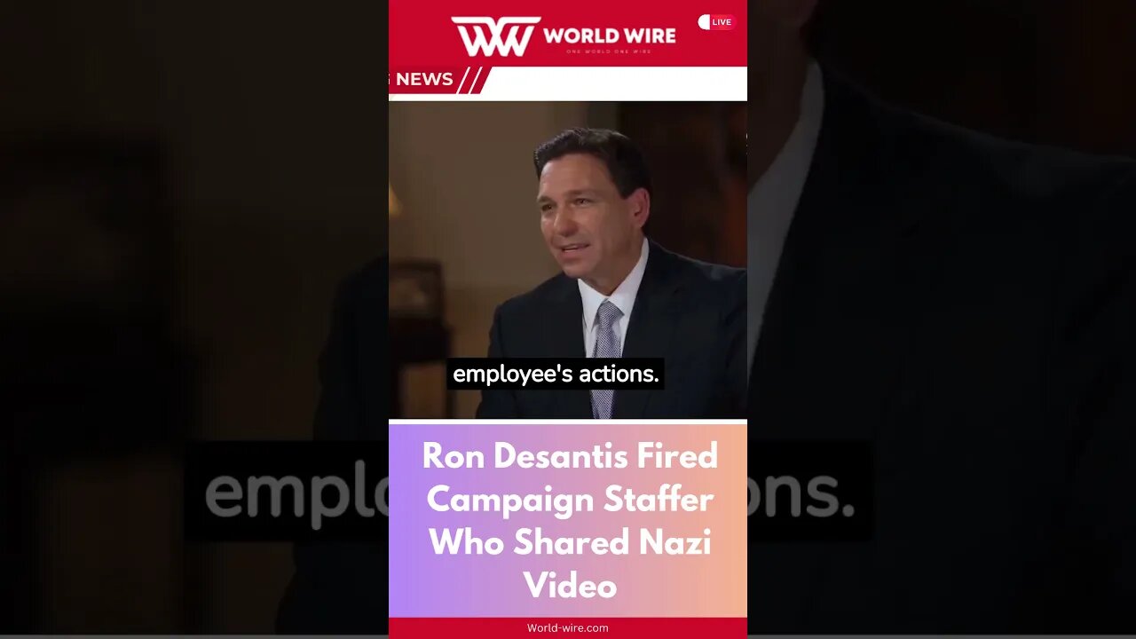 Ron Desantis Fired Campaign Staffer Who Shared Nazi Video-World-Wire #shorts