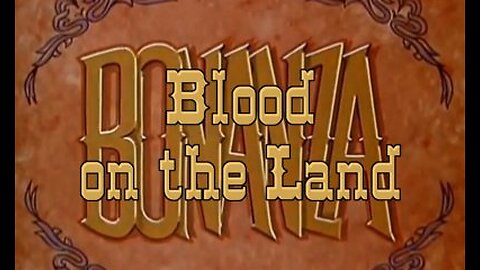 Bonanza ( BLOOD ON THE LAND ) Full Tv Show 1960