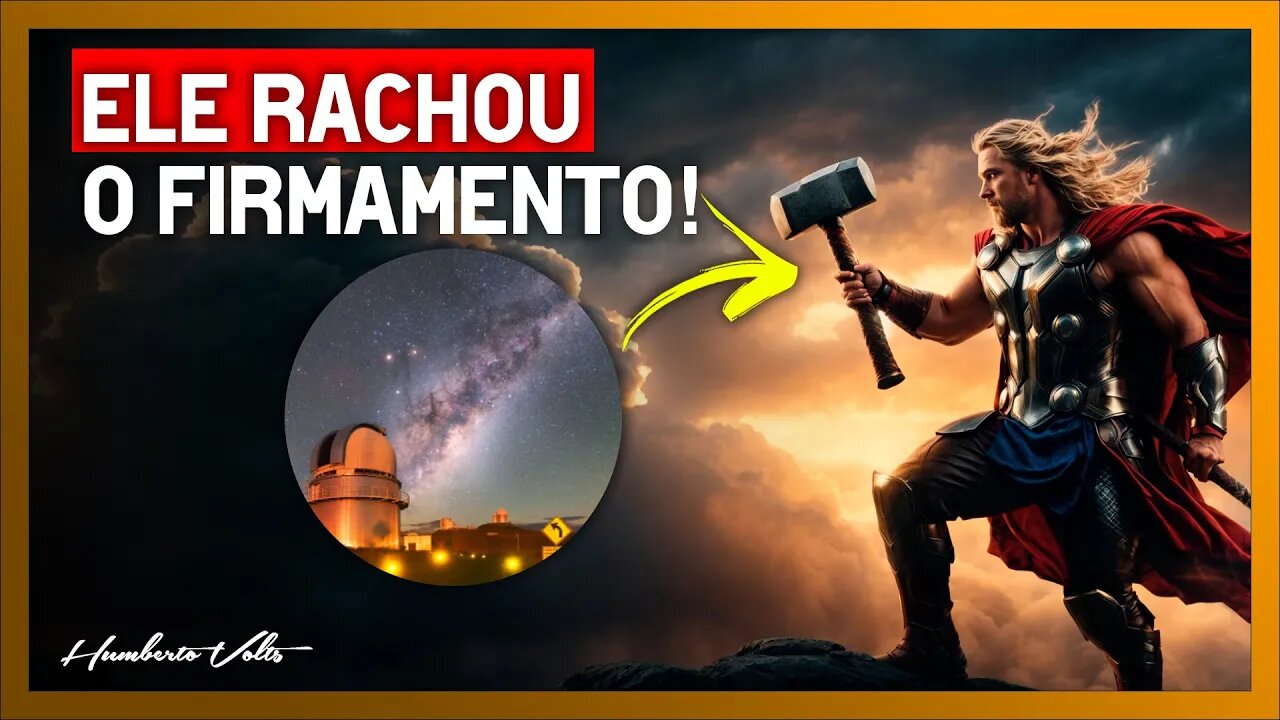 ELE RACHOU O FIRMAMENTO - A história de Thor e seu Mjolnir na batalha de Ragnarok (dilúvio de Noé)