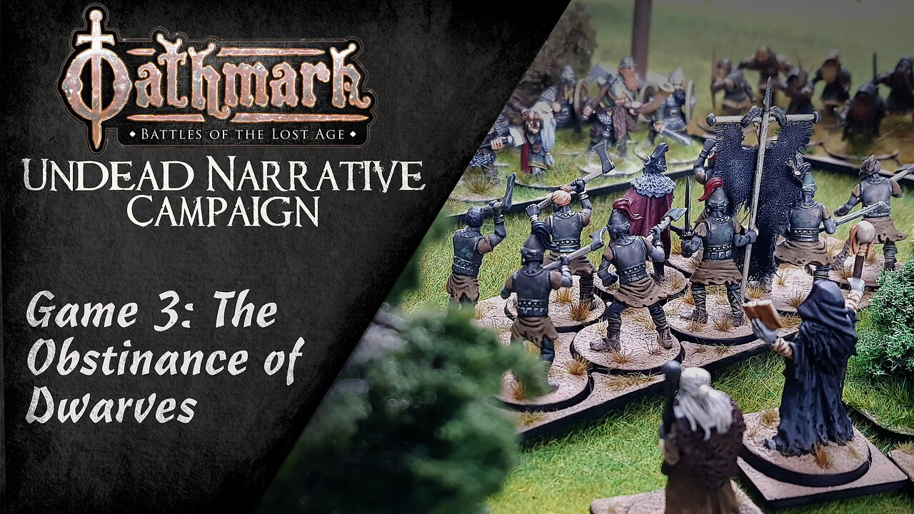 The Obstinance of Dwarves - Game 3 - Oathmark Undead Narrative Campaign