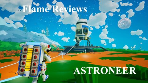 Flame Reviews: ASTRONEER