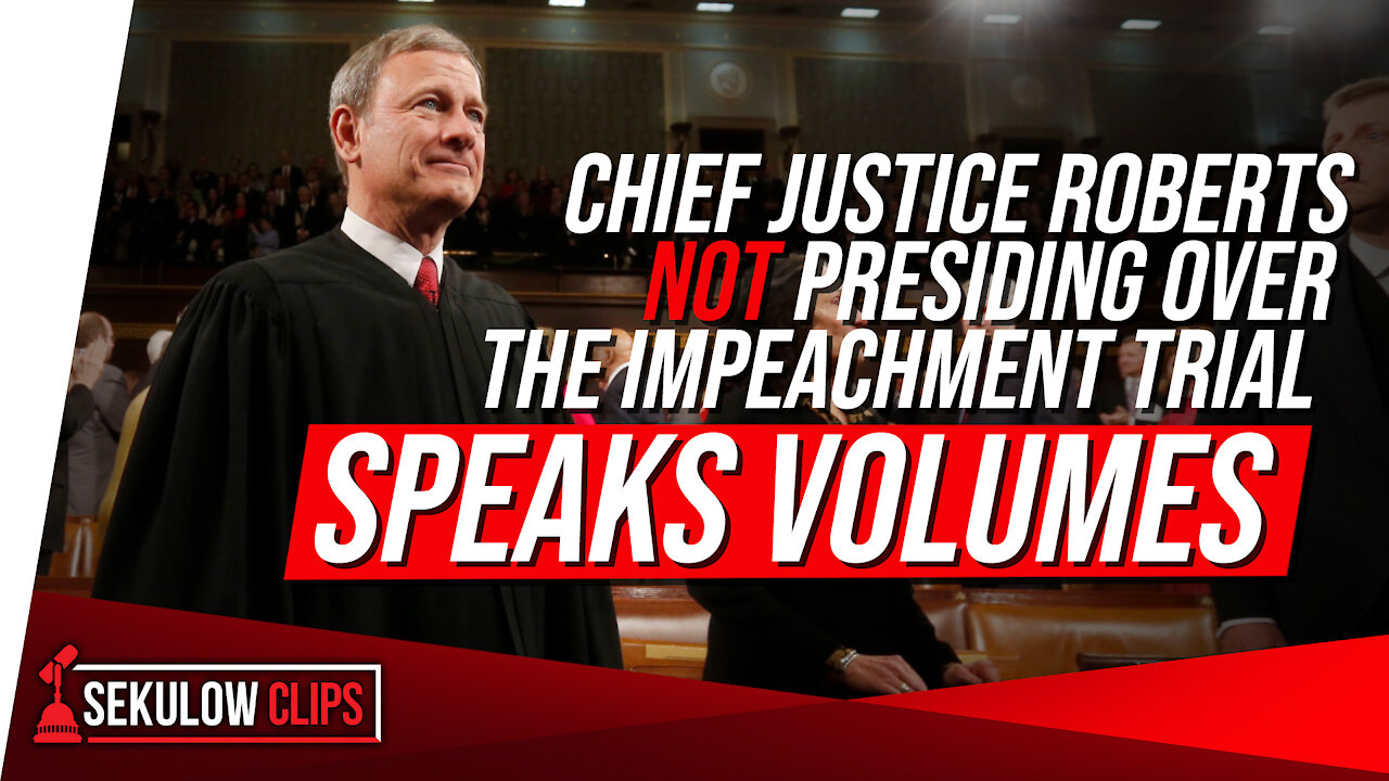 Chief Justice Roberts Not Presiding Over the Impeachment Trial Speaks Volumes