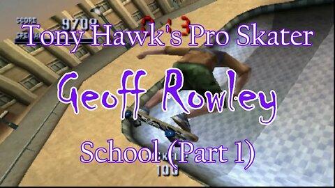 Tony Hawk's Pro Skater: Geoff Rowley (School Part 1)