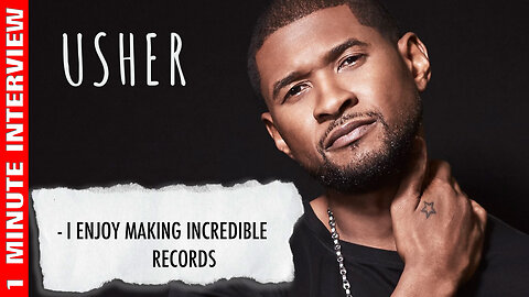 Usher one minute interview 